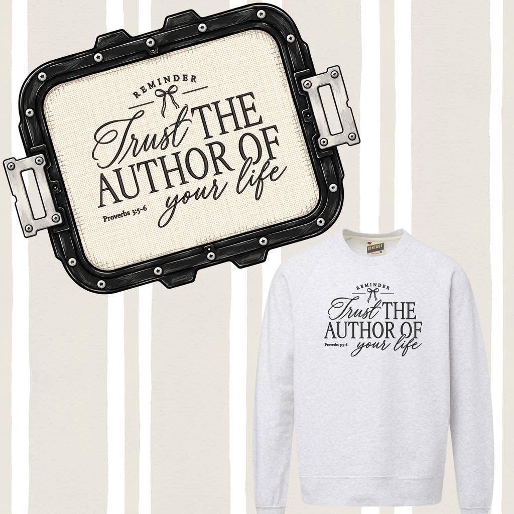 Trust the Author of your Life Sweatshirt